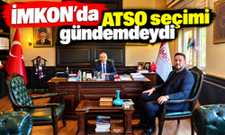 İMKON’da ATSO seçimi gündemdeydi