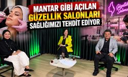 Mantar Gibi Açılan Güzellik Salonları Sağlığımızı Tehdit Ediyor