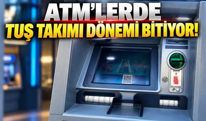 ATM’lerde tuş takımı dönemi bitiyor