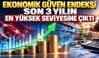 Ekonomik güven endeksi son 3 yılın en yüksek seviyesine çıktı