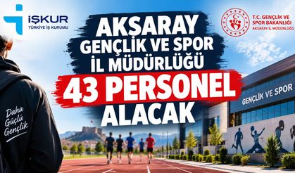 Aksaray Gençlik ve Spor İl Müdürlüğü 43 personel alacak