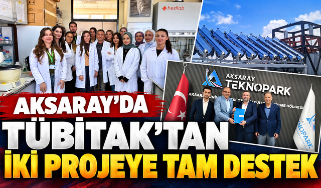Aksaray'da TÜBİTAK'tan iki projeye tam destek