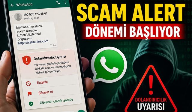 WhatsApp’ta  Scam Alert Dönemi Başlıyor