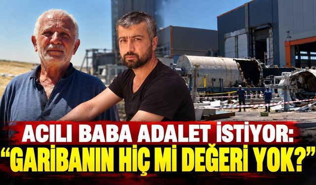 Acılı baba adalet istiyor: “Garibanın hiç mi değeri yok?”