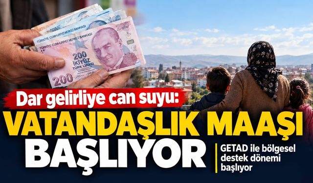 Dar gelirliye can suyu: Vatandaşlık maaşı başlıyor