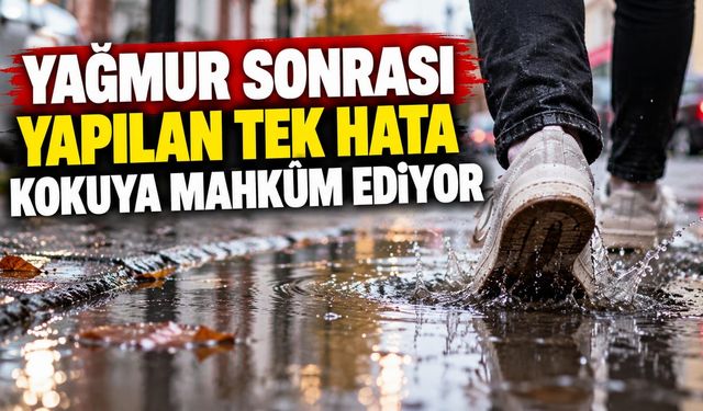 Yağmur sonrası yapılan tek hata kokuya mahkûm ediyor