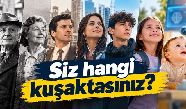 Doğduğunuz yıla göre hangi kuşaktasınız?