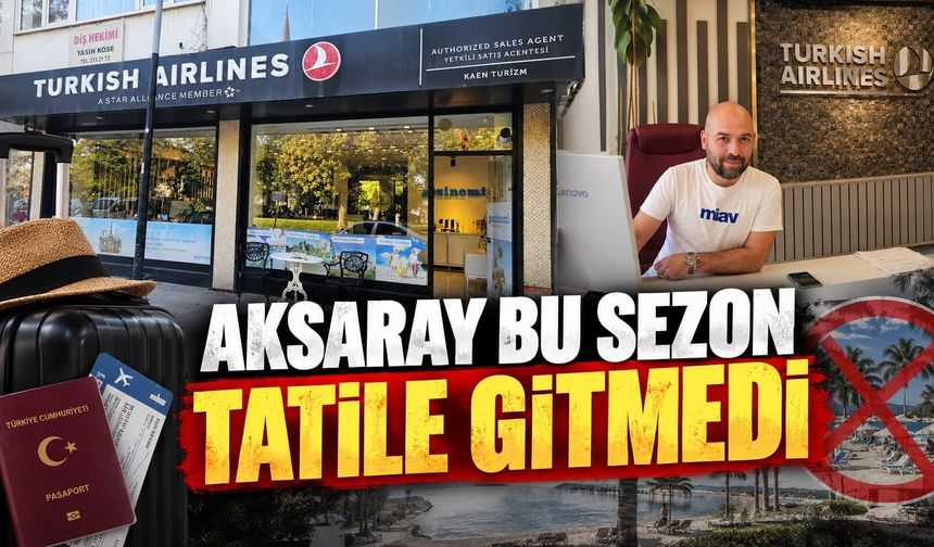 Aksaray bu sezon tatile gidemedi