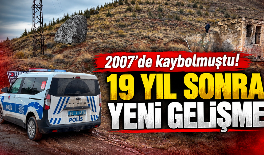 2007’de kaybolmuştu! 19 yıl sonra yeni gelişme