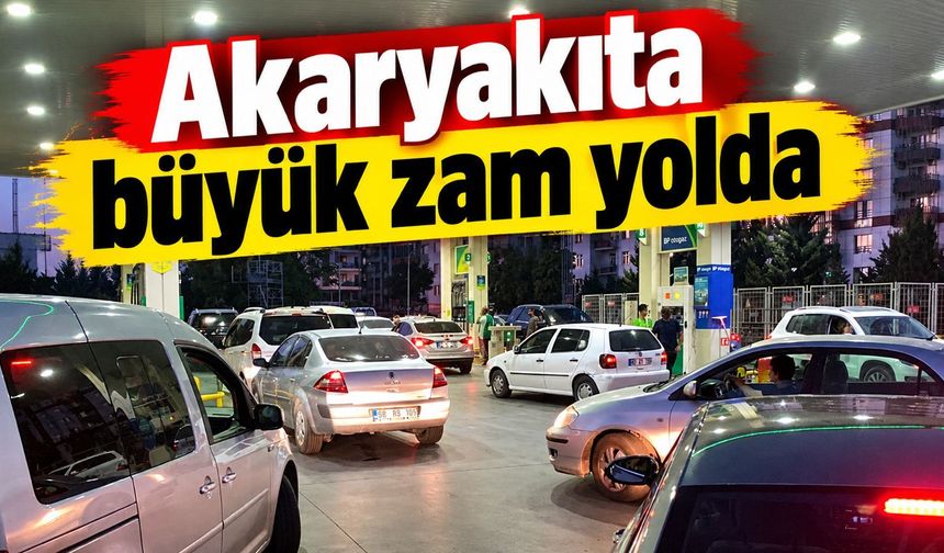 Gözler o saate çevrildi: Akaryakıta büyük zam yolda!