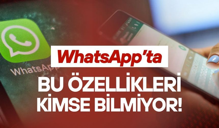 WhatsApp’ta herkesin bilmesi gereken 7 gizli yazım özelliği