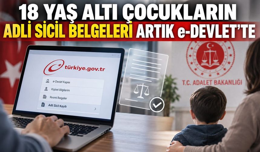 18 yaş altı çocukların adli sicil belgeleri artık e-Devlet’te