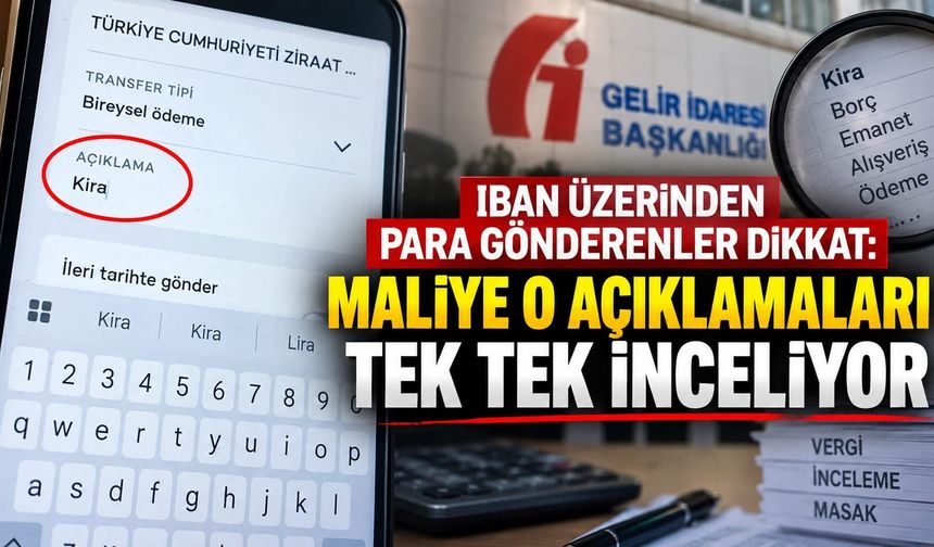 Iban üzerinden para gönderenler dikkat: Maliye o açıklamaları tek tek inceliyor