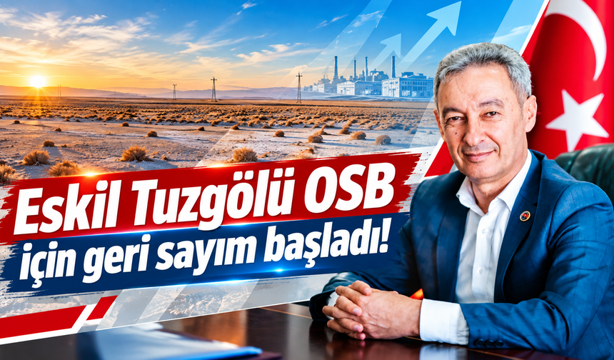 Eskil Tuzgölü OSB için geri sayım başladı!