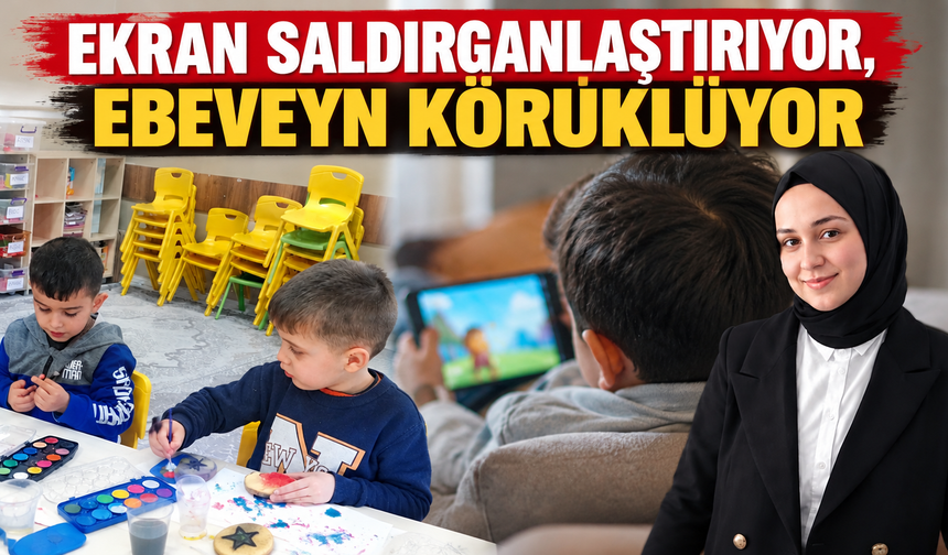 Ekran saldırganlaştırıyor, ebeveyn körüklüyor