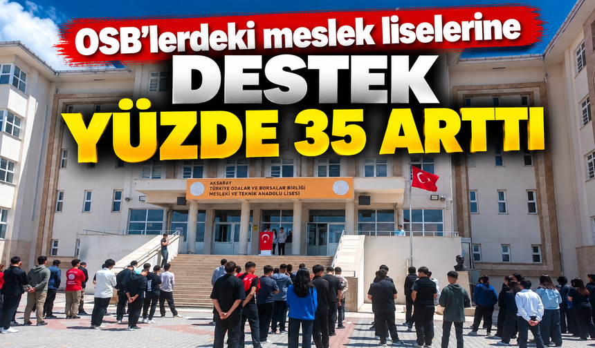 OSB’lerdeki meslek liselerine destek yüzde 35 arttı