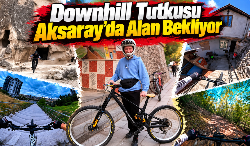 Downhill tutkusu Aksaray’da alan bekliyor