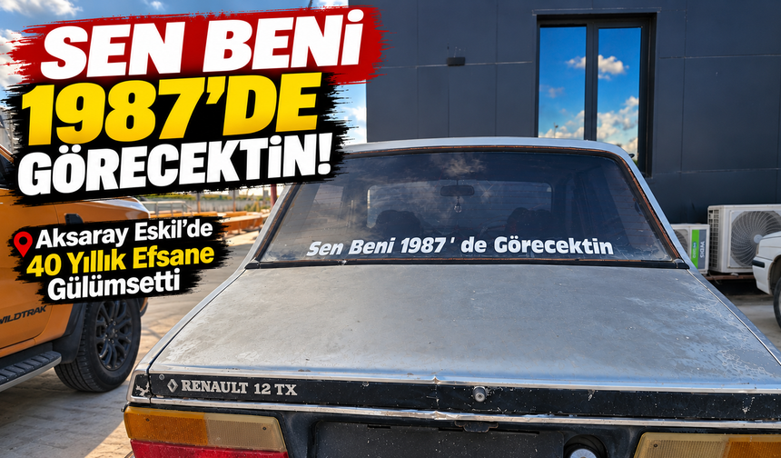 "Sen beni 1987'de görecektin"