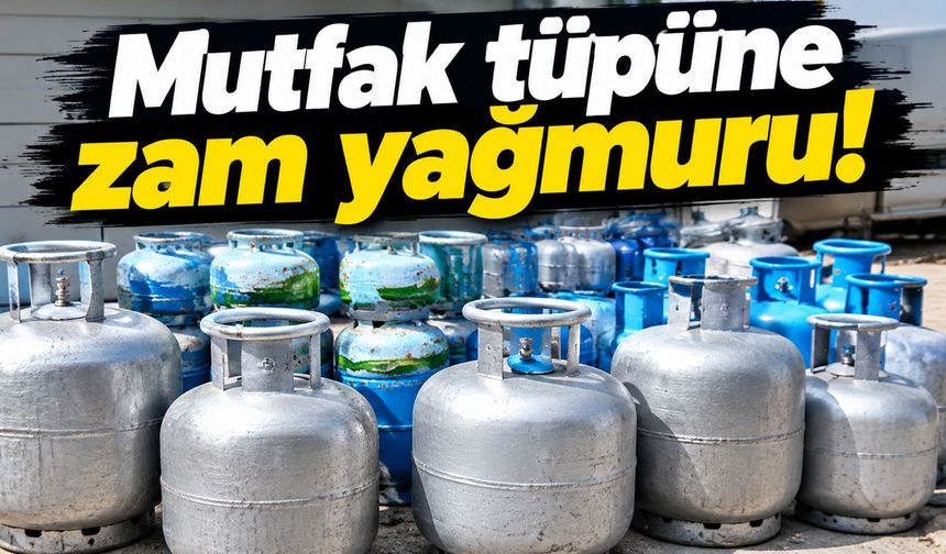Ocaklar tutuştu: Mutfak tüpüne zam yağmuru!