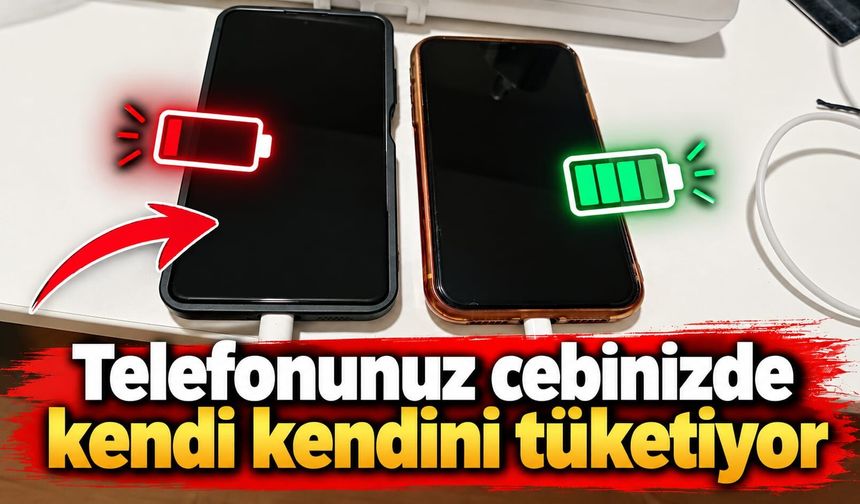 Telefonunuz cebinizde kendi kendini tüketiyor
