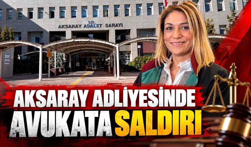 Aksaray Adliyesi’nde avukata saldırı!