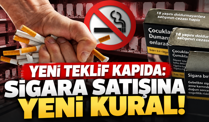 Yeni teklif kapıda: Sigara satışına yeni kural!