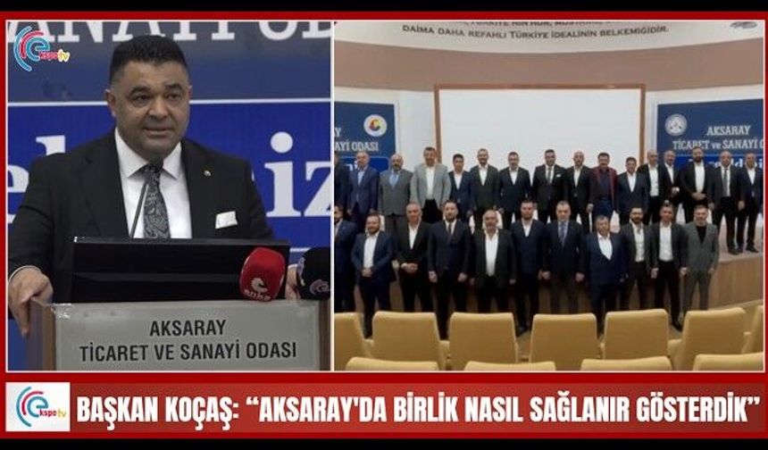 Başkan Koçaş: “Aksaray'da beraberlik nasıl sağlanır gösterdik”