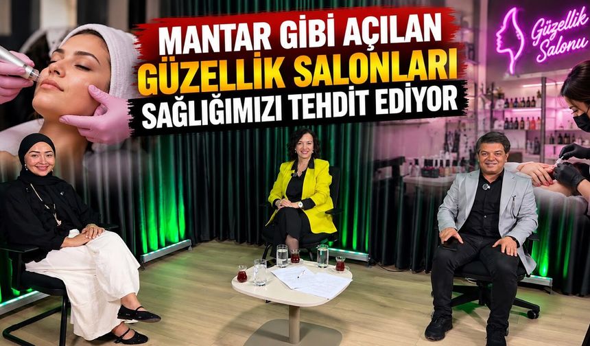 Mantar Gibi Açılan Güzellik Salonları Sağlığımızı Tehdit Ediyor