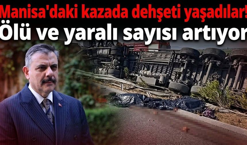 Manisa'daki kazada dehşeti yaşadılar! Ölü ve yaralı sayısı artıyor